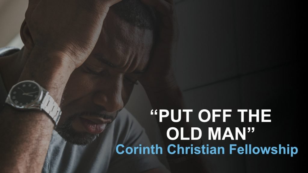 “PUT OFF THE OLD MAN”  (Col 3:5-9)