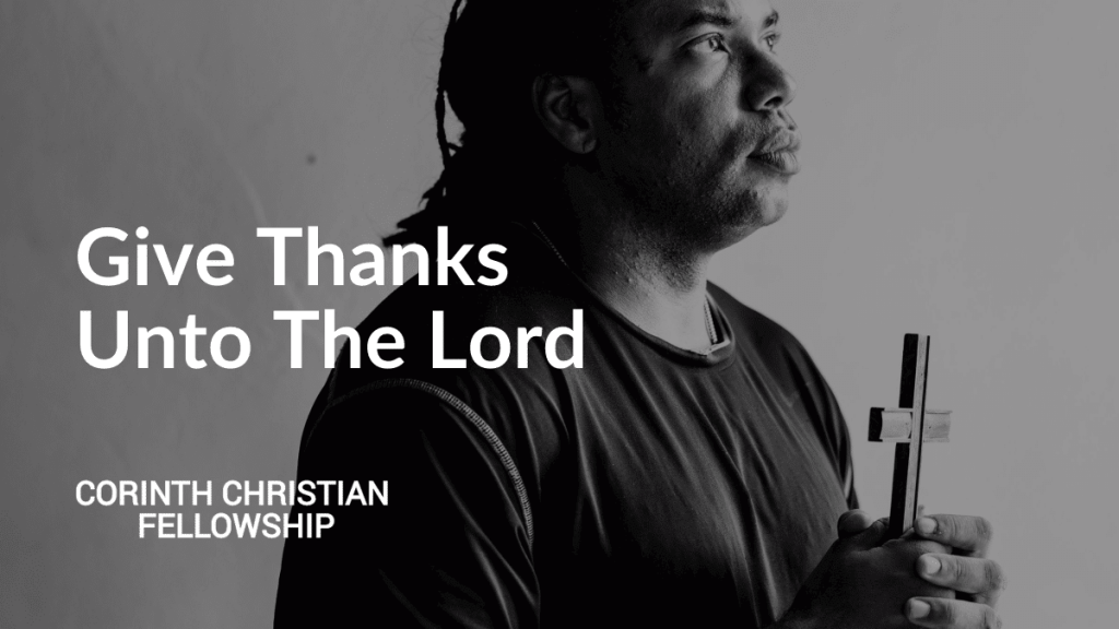 Give Thanks Unto The Lord (Psalm 107:1-3)